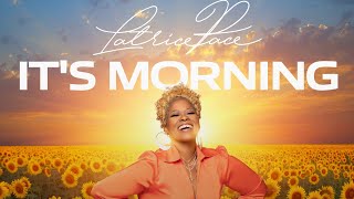 Latrice Pace  ITS MORNING Official Music Video [upl. by Prudhoe]