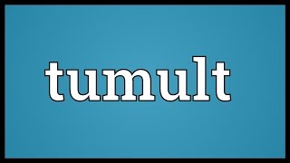 Tumult Meaning [upl. by Allak]