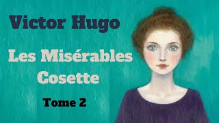 Les Misérables Tome 2  Cosette  Livre Audio [upl. by Giark]