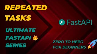 Repeated Tasks in FastAPI  Ultimate FastAPI Series  Zero To Hero For Beginners [upl. by Femi838]