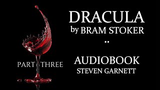 DRACULA by Bram Stoker  FULL AUDIOBOOK Part 3 of 3  Classic English Lit UNABRIDGED amp COMPLETE [upl. by Anelahs]