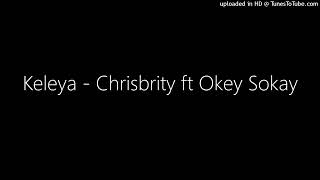 Keleya  Chrisbrity ft Okey Sokay [upl. by Andrien]