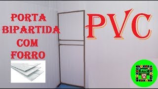 Construção Como fazer Porta Bipartida com Forro PVC [upl. by Srednas]