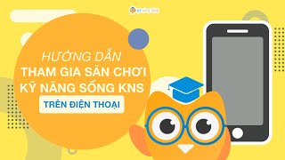 sanchoiknsvn  06 Hướng dẫn tham gia Sân chơi Kỹ năng sống KNS trên điện thoại [upl. by Calandra]