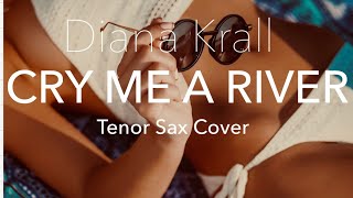 Cry Me A River  Diana Krall  Tenor Sax Cover [upl. by Nnylarac299]