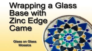 Wrapping a Glass Base with Zinc Edge Came [upl. by Ahsyak]