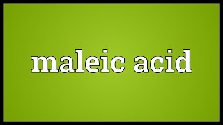 Maleic acid Meaning [upl. by Leahcam]