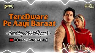 Tere Dware Pe Aayi Baraat  Weeding 2024 Bopali  Remix By Dj BRK Producationmp3 [upl. by Eilsehc]