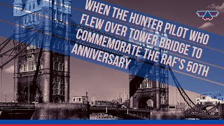 When the Hunter pilot who flew over Tower Bridge to commemorate the RAFs 50th anniversary [upl. by Oesile]