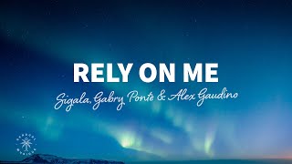 Sigala Gabry Ponte amp Alex Gaudino  Rely On Me Lyrics [upl. by Enilram825]