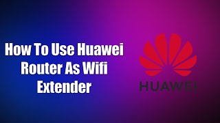 ✅ How To Use Huawei Router As Wifi Extender [upl. by Davita57]