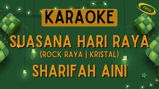 Kristal  Suasana Hari Raya Sharifah Aini Karaoke [upl. by Dnalsor]