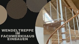 91  Wendeltreppe im Fachwerkhaus selbst einbauen [upl. by Lister693]