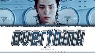 KEY SHINee Overthink Lyrics 키 Overthink 가사 Color Coded HanRomEng  ShadowByYoongi [upl. by Eak]