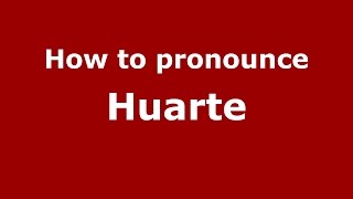 How to pronounce Huarte SpanishArgentina  PronounceNamescom [upl. by Donovan783]