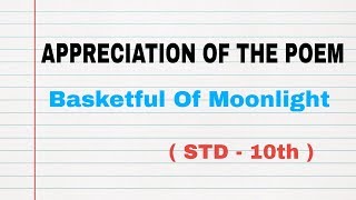 Appreciation of the poem Basketful Of Moonlight  STD  10th  By Anil Dalvi Sir [upl. by Enilarak]