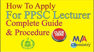 How to apply for PPSC lecturer post Chemistry  Complete guide amp info about PPSC Post New method [upl. by Lledrac]