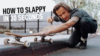 How To Slappy Grind in 30 Seconds skateboarding [upl. by Arratoon]