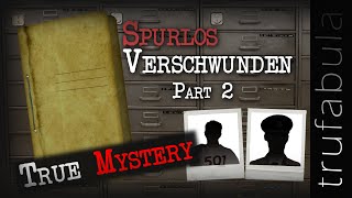 Spurlos Verschwunden Part 2  Auf mysteriöse Weise verschollene Menschen [upl. by Nehgaem]