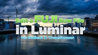 Watch me edit a Fuji DNG File in Luminar via XTransformer [upl. by Halford]