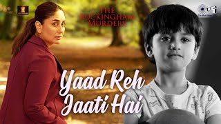 Yaad Reh Jaati Hai  The Buckingham Murders  Kareena Kapoor Khan  Rashmeet K Payal Dev Kunaal V [upl. by Yelahc]