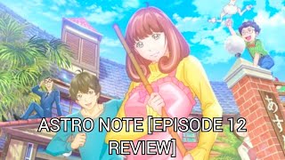 Astro Note Episode 12 Review [upl. by Kallman10]