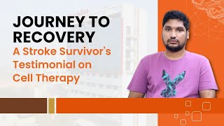 Journey to Recovery A Stroke Survivors Testimonial on Cell Therapy [upl. by Yve604]