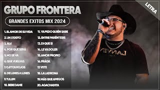 GRUPO FRONTERA 2024 LETRA  GRANDES ÉXITOS MIX 2024  ÁLBUM COMPLETO MAS POPULAR 2024 [upl. by Nosduj]