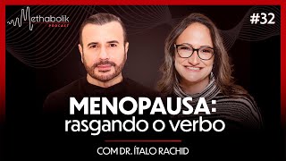 Menopausa rasgando o verbo  Methabolik Podcast 32 com dr Ítalo Rachid [upl. by Ahseikram910]