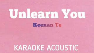 Keenan Te  Unlearn You  Acoustic Karaoke [upl. by Edna]