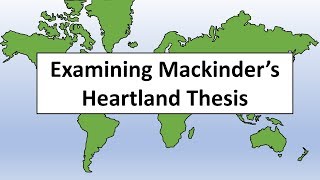 Examining Mackinders Heartland Thesis [upl. by Tierza679]