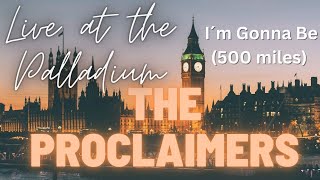 THE PROCLAIMERS  LIVE AT THE PALLADIUM LONDON [upl. by Gentes359]