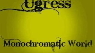 Ugress  Monochromatic World [upl. by Moyer]