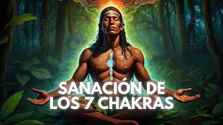 Música Chamánica para Sanar Desbloquear y Equilibrar los 7 Chakras y Limpiar el Aura [upl. by Bourke595]