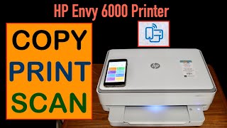 How To Copy Print amp Scan HP Envy 6000 Series AllinOne Printer [upl. by Dinan]