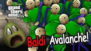 BALDI AVALANCHE  Pear Plays GTA V [upl. by Eednyl681]