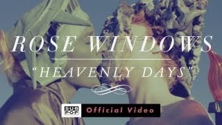 Rose Windows  Heavenly Days OFFICIAL VIDEO [upl. by Blodgett]