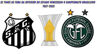 se times do interior do seu estado vencessem o campeonato brasileiro 19372023 [upl. by Hafirahs]