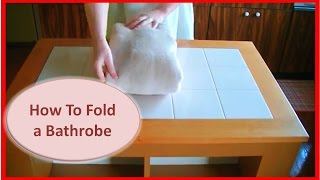 崩れにくい、バスローブのたたみ方 Tip② How to Fold a Bathrobe [upl. by Sidell]