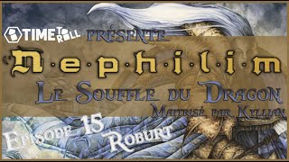 Nephilim  Souffle du Dragon  Épisode 15  Roburt [upl. by Ebby]