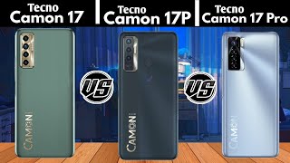 Tecno Camon 17 vs Tecno Camon 17P vs Tecno Camon 17 Pro  OFFICIAL SPECIFICATIONS Comparison [upl. by Hgielrebma795]