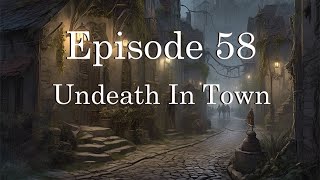 Campaign 2  Episode 58  Undeath In Town [upl. by Maxia]