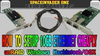 How to setup 10GB Ethernet easily and cheaply on unRAID Linux Windows and OSX or hackintosh [upl. by Laet]