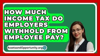 How Much Income Tax Do Employers Withhold From Employee Pay  AssetsandOpportunityorg [upl. by Magdau259]