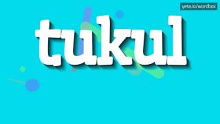 TUKUL  HOW TO PRONOUNCE IT [upl. by Fifi]