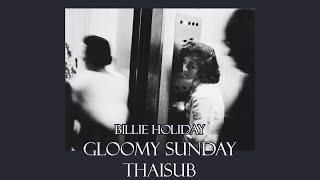 Billie Holiday – Gloomy Sunday  Thaisub [upl. by Keare]