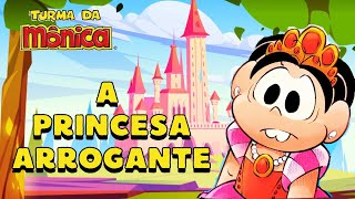 A PRINCESA ARROGANTE  História InfantilTurma da Mônica [upl. by Ppik]