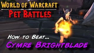 WoW  Pet Battles  How to beat Cymre Brightblade Gorgrond GM [upl. by Terraj635]