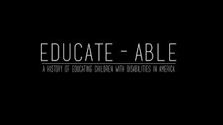 EDUCATEABLE A History of Educating Children With Disabilities in America [upl. by Hilbert]