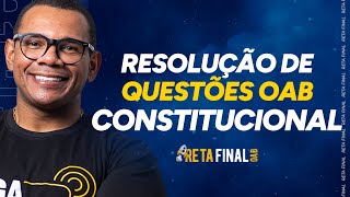 RETA FINAL PARA OAB Direito Constitucional  Resolução de Questões [upl. by Oira]